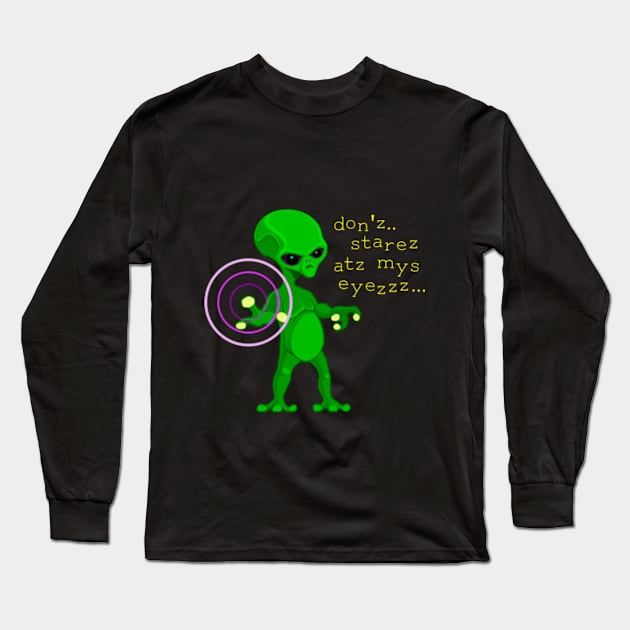 Funny Alien don't stare at my eyes Long Sleeve T-Shirt by Gilisuci